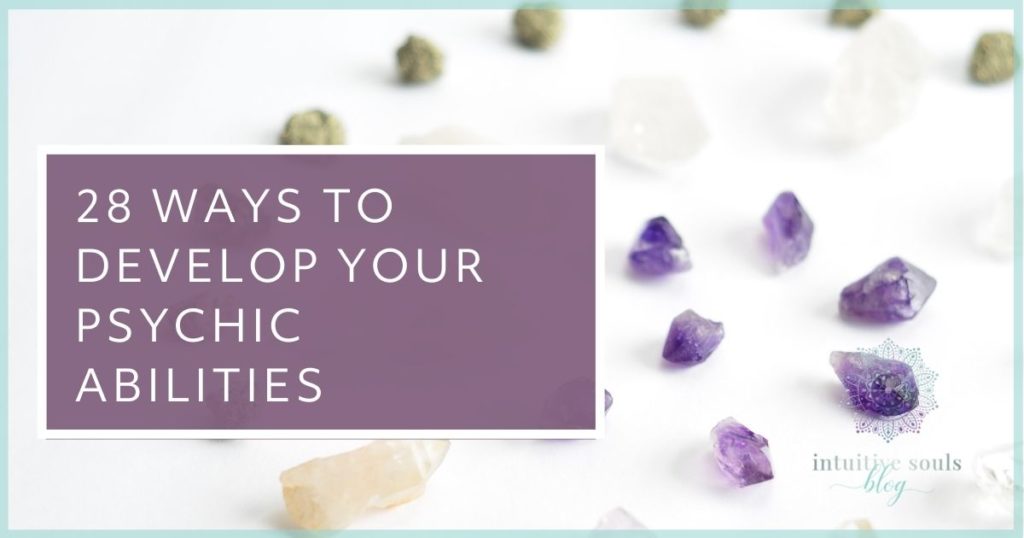 28 ways to develop your psychic abilities