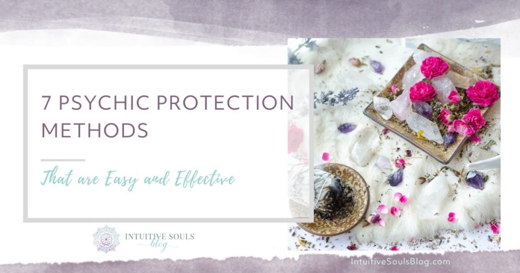7 psychic protection ideas that are easy and practical