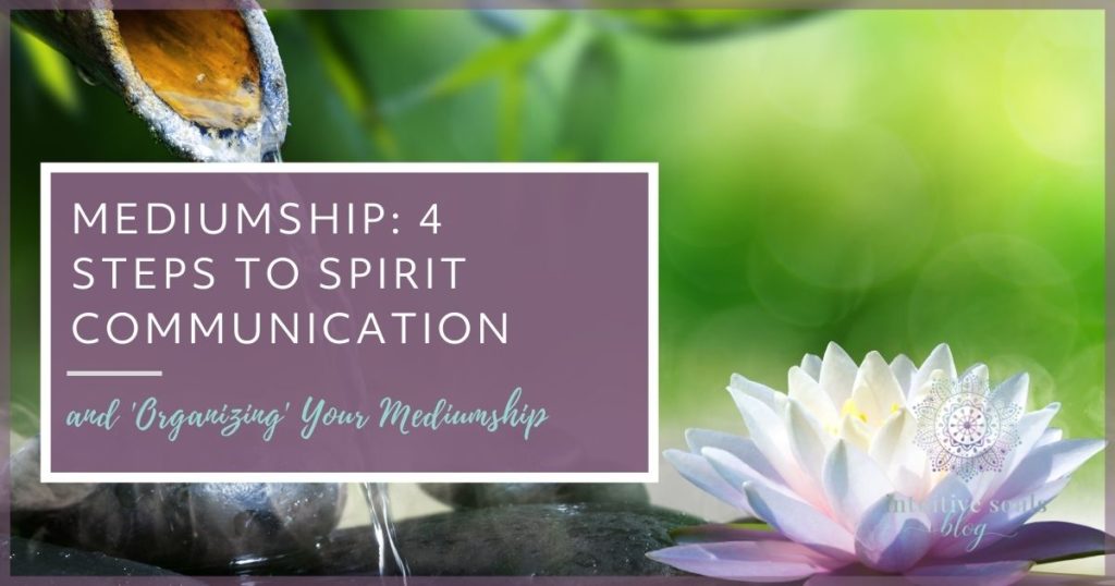 mediumship: 4 steps to spirit communication
