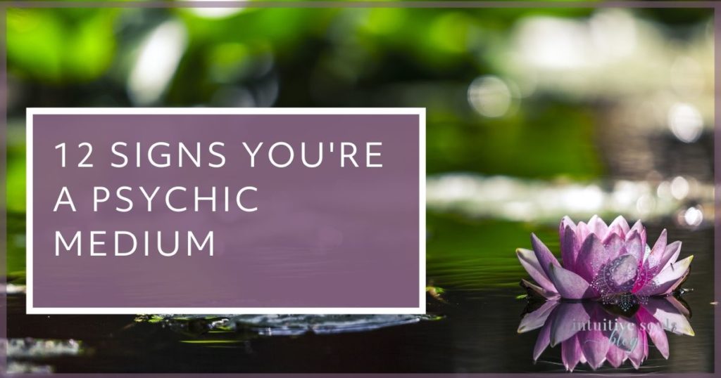 12 signs you're a psychic medium