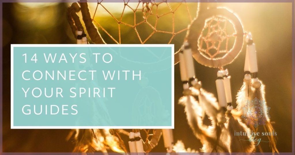 Spirit Guides: 14 Ways to Connect with Them
