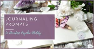 Journaling Prompts to Develop Psychic Ability - Intuitive Souls