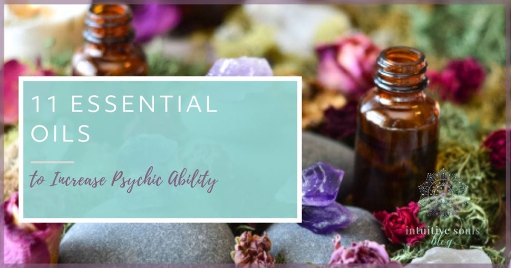 psychic power - 11 essential oils to increase it