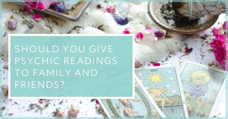 should you give psychic readings to family and friends