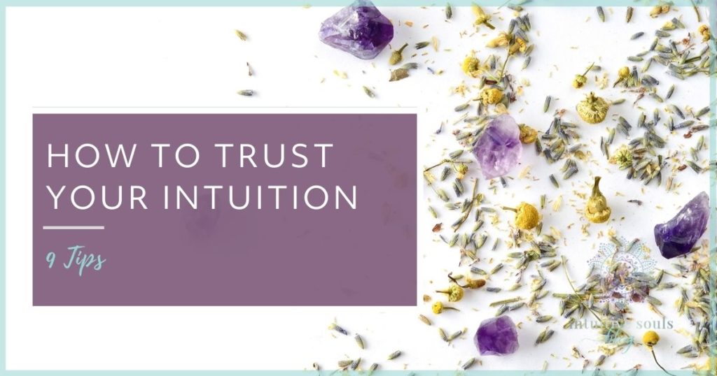 how to trust your intuition 9 tips