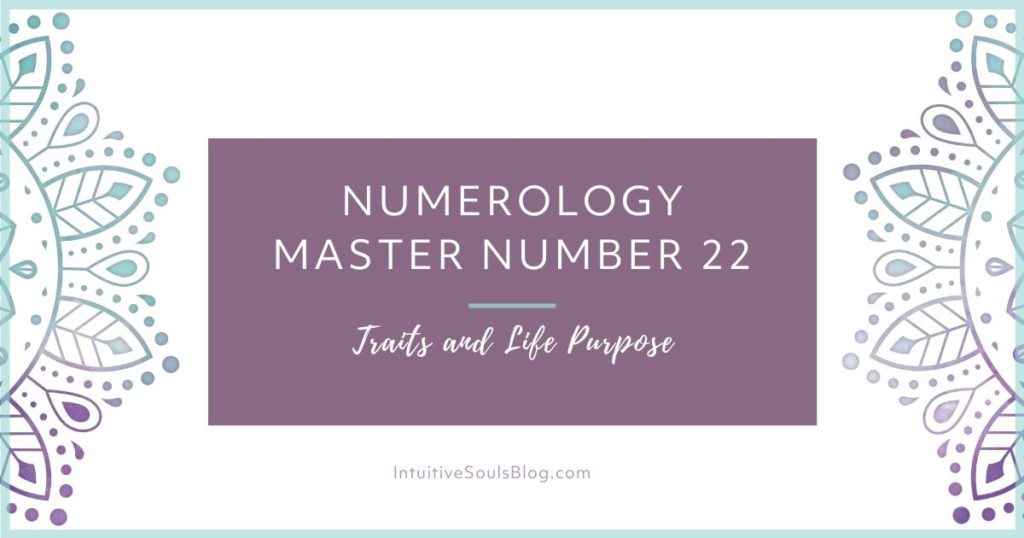 numerology number 22 traits and life purpose